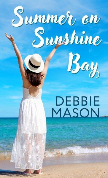 Summer on Sunshine Bay / Debbie Mason.