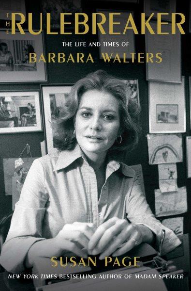 The rulebreaker : the life and times of Barbara Walters / Susan Page.