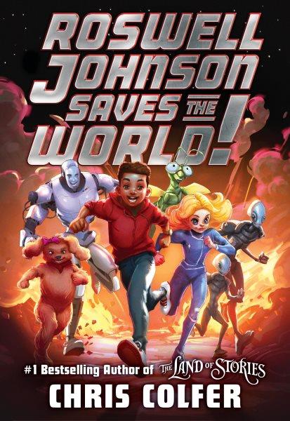 Roswell Johnson saves the world! / Chris Colfer ; illustrations by Godwin Akpan.