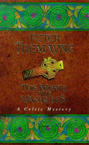 The monk who vanished : a Sister Fidelma mystery / Peter Tremayne.