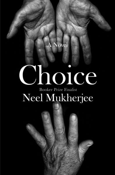 Choice / Neel Mukherjee.