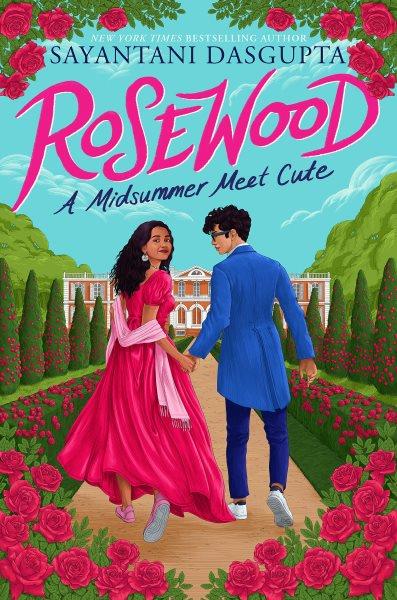 Rosewood : a midsummer meet cute / Sayantani DasGupta.