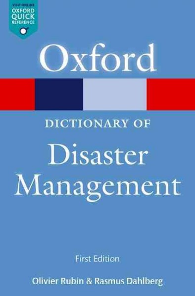 A dictionary of disaster management / Olivier Rubin and Rasmus Dahlberg.