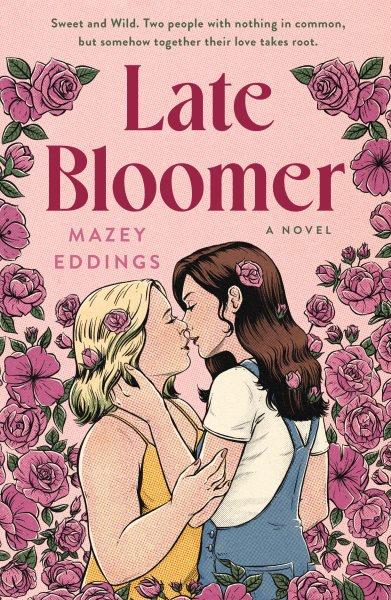 Late bloomer : a novel / Mazey Eddings.
