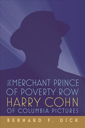 Merchant prince of poverty row : Harry Cohn of Columbia Pictures.