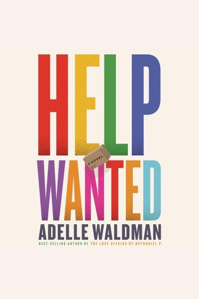 Help Wanted [electronic resource] / Adelle Waldman.