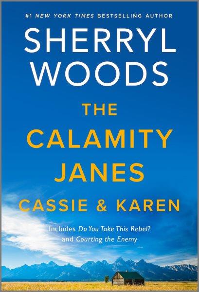 The Calamity Janes : Cassie & Karen [electronic resource] / Sherryl Woods.