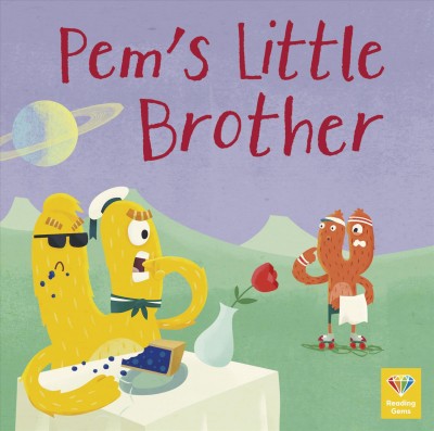 Pem's little brother / adapted by Katie Woolley ; based on the original story by Peter Bently and Duncan Beedie.