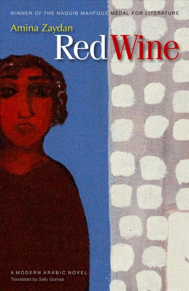 Red wine / Amina Zaydan ; translated by Sally Gomaa.