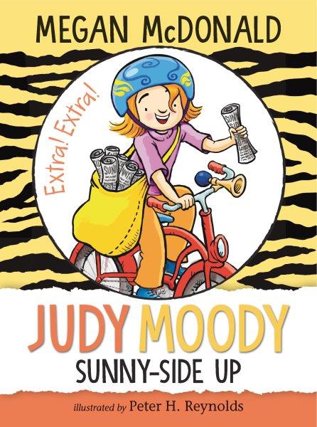 Judy Moody : sunny-side up / Megan McDonald ; illustrated by Peter H. Reynolds.