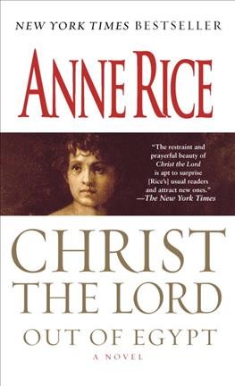 Christ The Lord : Out Of Egypt / A Novel.