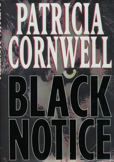 Black notice / by Patricia Cornwell.