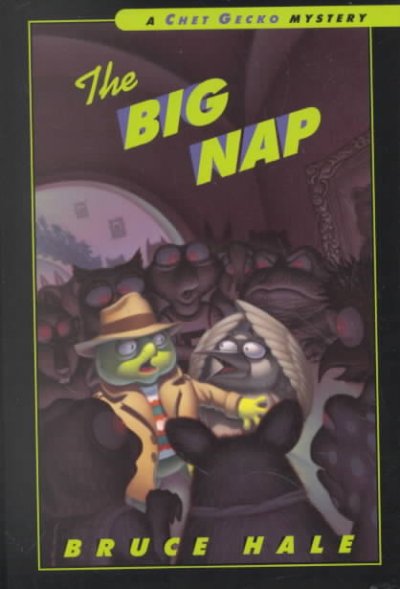 The big nap : from the tattered casebook of Chet Gecko, private eye / Bruce Hale.
