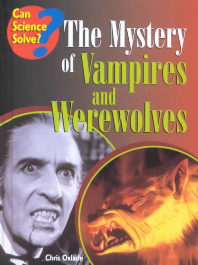 The mystery of vampires and werewolves / Chris Oxlade.