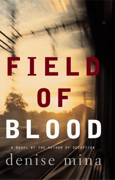 Field of blood : a novel / by Denise Mina.