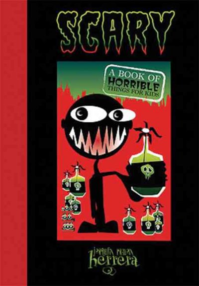 Scary : a book of horrible things for kids / written and illustrated by Joaquín Ramon Herrera.