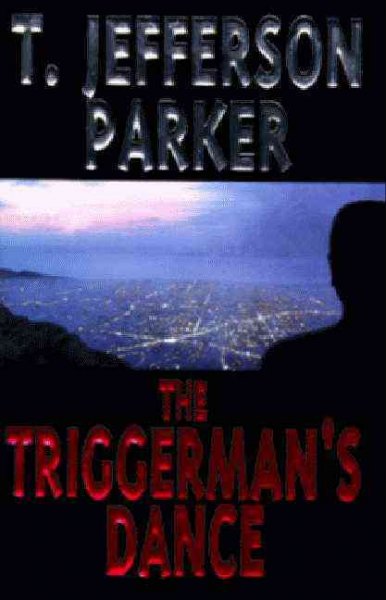 The triggerman's dance / T. Jefferson Parker.