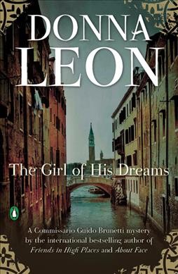 The girl of his dreams : [a Commissario Guido Brunetti mystery] / Donna Leon.