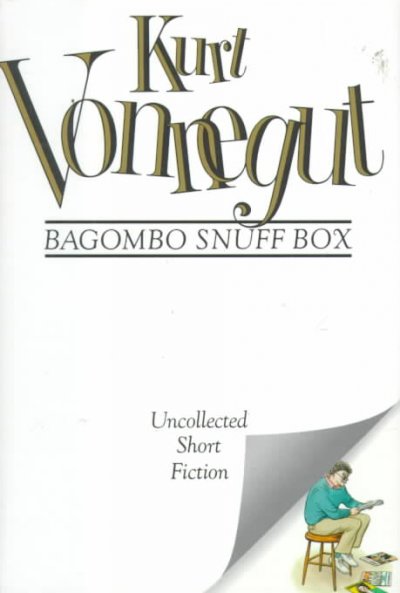 Bagombo snuff box : uncollected short fiction / Kurt Vonnegut.