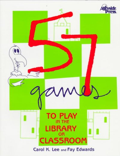 57 games to play in the library or classroom / Carol K. Lee and Fay Edwards.