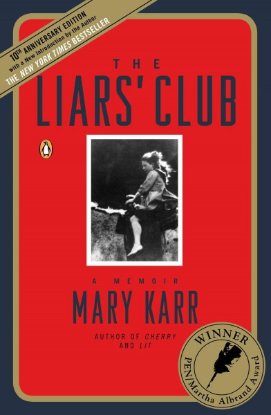The Liars' Club : a memoir / Mary Karr ; [with a new introduction by the author].