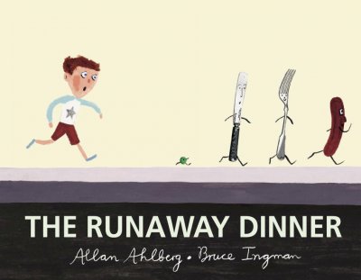The runaway dinner / Allan Ahlberg and [illustrated by] Bruce Ingman.
