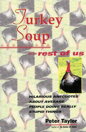 Turkey Soup for the Rest of Us / Peter Taylor.