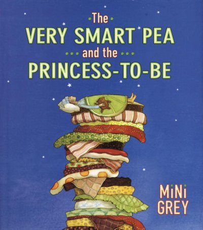 The very smart pea and the princess-to-be / Mini Grey.