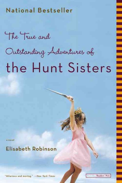 The true and outstanding adventures of the Hunt sisters / Elisabeth Robinson.