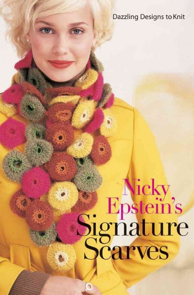 Nicky Epstein's signature scarves : dazzling designs to knit / Nicky Epstein.