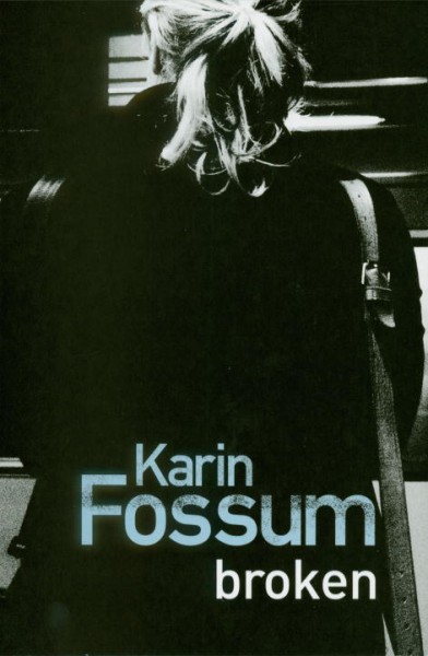 Broken / Karin Fossum ; translated from the Norwegian by Charlotte Barslund.