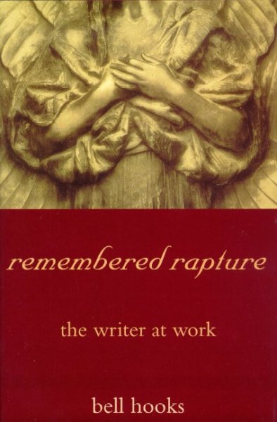 Remembered rapture : the writer at work / Bell Hooks.