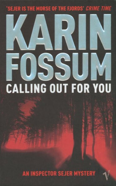 Calling out for you : an Inspector Sejer mystery / by Karin Fossum ; translated from the Norwegian by Charlotte Barslund.