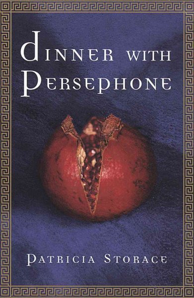 Dinner with Persephone / Patricia Storace.