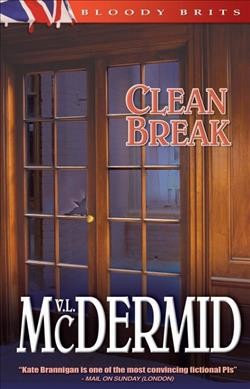 Clean break : a Kate Brannigan mystery / Val McDermid.
