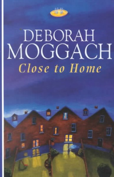 Close to home / Deborah Moggach.