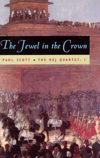 The jewel in the crown / Paul Scott.
