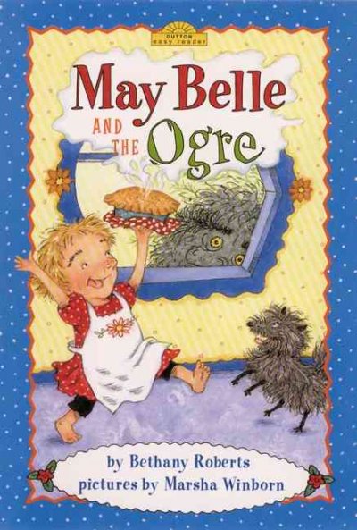May Belle and the ogre / by Bethany Roberts ; pictures by Marsha Winborn.