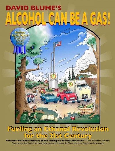 David Blume's Alcohol can be a gas! : fueling an ethanol revolution for the 21st century / with a foreword by R. Buckminster Fuller ; edited by Michael Winks.
