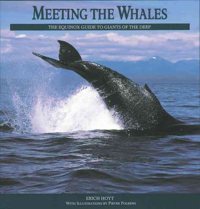 Meeting The Whales : The Equinox Guide To Giants Of The Deep.