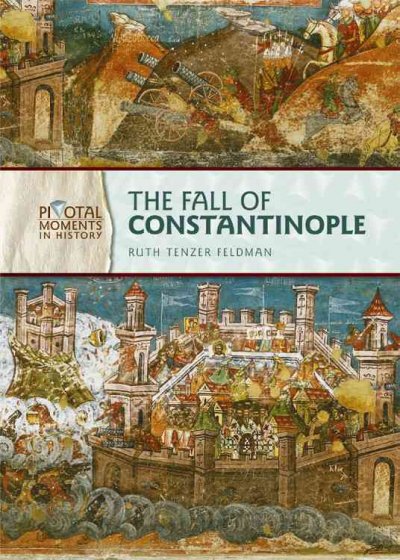 The fall of Constantinople / Ruth Tenzer Feldman.
