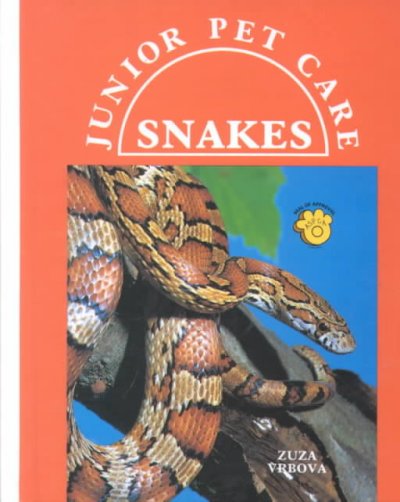 Snakes / Zuza Vrbova ; [photography, Susan C. Miller, Hugh Nicholas, with additional photos by Burkhard Kahl ; illustration, Robert McAulay].