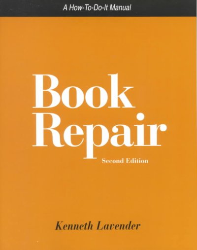 Book repair : a how-to-do-it manual / by Kenneth Lavender ; illustrated by the author.