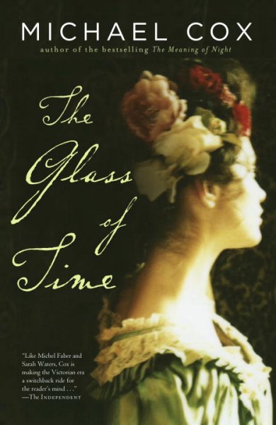 The glass of time : the secret life of Miss Esperanza Gorst narrated by herself / Michael Cox.
