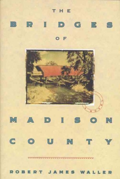 The bridges of Madison County / Robert James Waller.