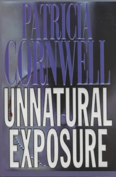 Unnatural exposure / Patricia Cornwell.