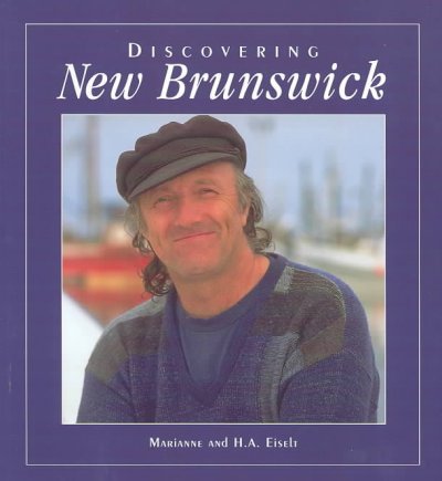 Discovering New Brunswick [2002] / Marianne Eiselt and H.A. Eiselt.