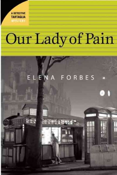 Our lady of pain : a novel / by Elena Forbes.