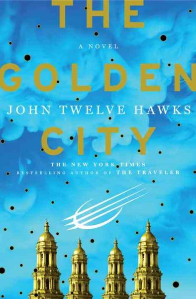 The golden city / John Twelve Hawks.