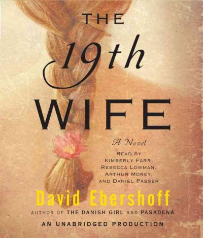 The 19th wife [sound recording] : a novel / David Ebershoff.